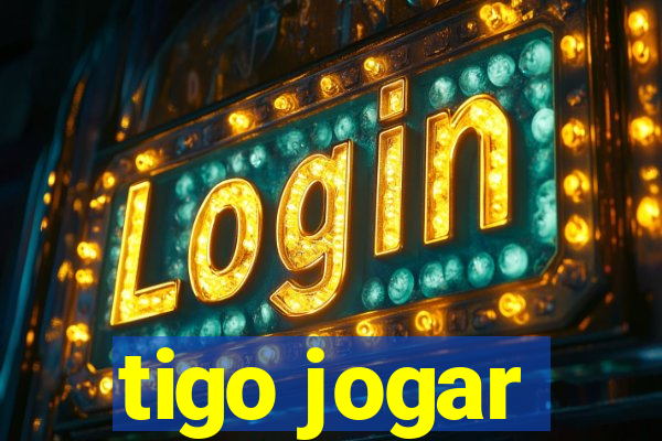 tigo jogar